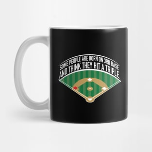 Some People Born on 3rd Base Mug